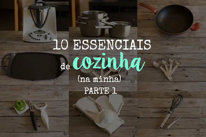 10 essenciais de cozinha (parte I)